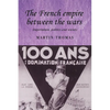 The French Empire Between the Wars: Imperialism, Politics and Society - Paperback