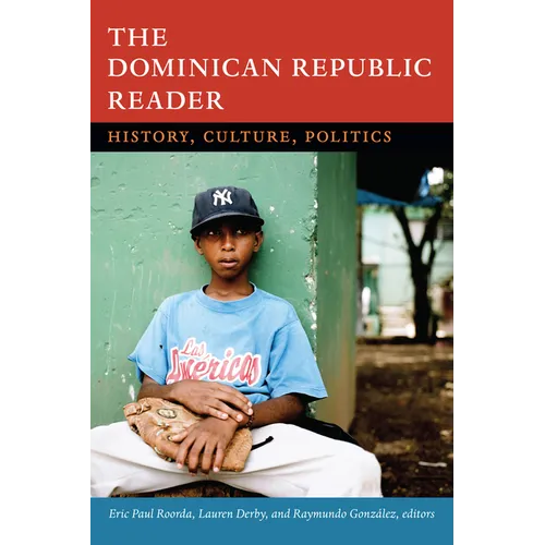 The Dominican Republic Reader: History, Culture, Politics - Paperback