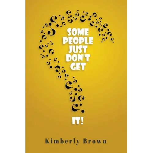 Some People Just Don't Get It - Paperback
