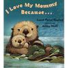 I Love My Mommy Because... - Board Book