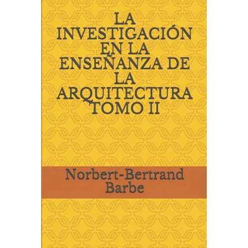 La Investigación En La Enseñanza de la Arquitectura Tomo II - Paperback