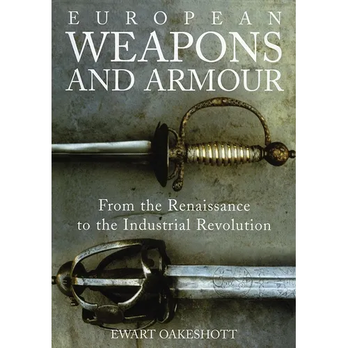 European Weapons and Armour: From the Renaissance to the Industrial Revolution - Paperback