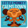 Little Monkey Calms Down - Board Book