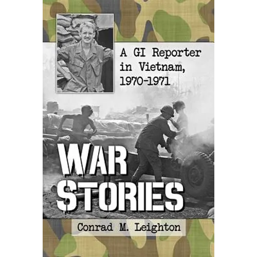 War Stories: A GI Reporter in Vietnam, 1970-1971 - Paperback