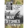 War Stories: A GI Reporter in Vietnam, 1970-1971 - Paperback
