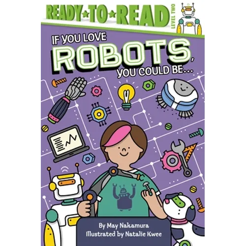If You Love Robots, You Could Be...: Ready-To-Read Level 2 - Hardcover