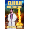 Elijah, the Prophet - Paperback