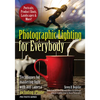 Photographic Lighting for Everybody: Techniques for Mastering Light with Any Camera-Including iPhone - Paperback
