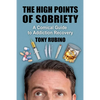The High Points of Sobriety: A Comical Guide to Addiction Recovery - Paperback