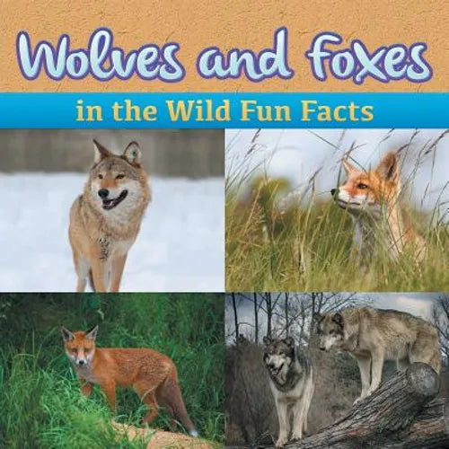 Wolves and Foxes in the Wild Fun Facts - Paperback