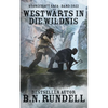 Westwärts in die Wildnis: ein historischer Western Roman - Paperback