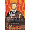 Murder on the Baltimore Express: The Plot to Keep Abraham Lincoln from Becoming President - Paperback