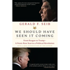 We Should Have Seen It Coming: From Reagan to Trump--A Front-Row Seat to a Political Revolution - Paperback