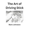 The Art of Driving Stick - Paperback