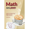 Math, Better Explained: Learn to Unlock Your Math Intuition - Paperback