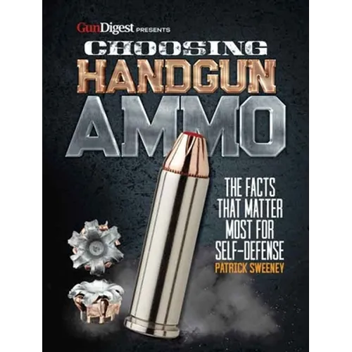 Choosing Handgun Ammo - The Facts That Matter Most for Self-Defense - Paperback