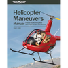 Helicopter Maneuvers Manual: A Step-By-Step Illustrated Guide to Performing All Helicopter Flight Operations - Paperback