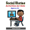 Social Stories Activities for Kids Ages 4-12: Illustrated Teaching Social Skills to Children and Adults, Learning at home, Understanding Social Rules, - Paperback