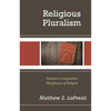 Religious Pluralism: Toward a Comparative Metaphysics of Religion - Hardcover