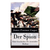 Der Spion - Eine Geschichte des neutralen Bodens: Historischer Roman: Amerikanische Revolution - Paperback