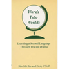 Words Into Worlds: Learning a Second Language Through Process Drama - Paperback