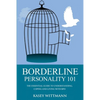 Borderline Personality 101: The Essential Guide to Understanding, Coping and Living with BPD - Paperback