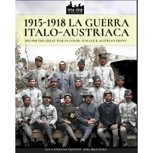 1915-1918 La guerra Italo-austriaca: 1915-1918 The Great War in color - Italian & Austrian front - Paperback