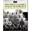 1915-1918 La guerra Italo-austriaca: 1915-1918 The Great War in color - Italian & Austrian front - Paperback