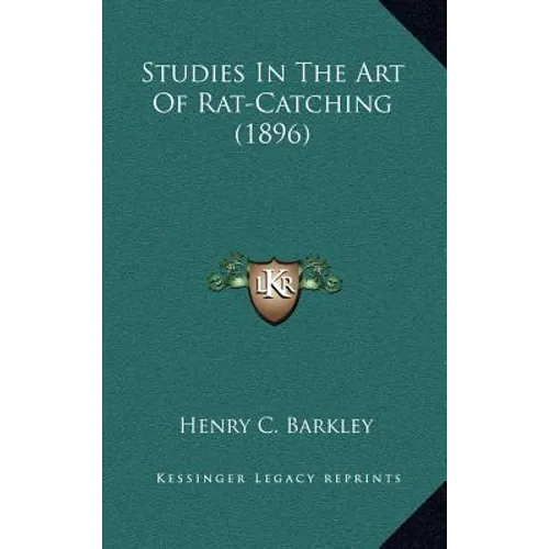 Studies In The Art Of Rat-Catching (1896) - Hardcover