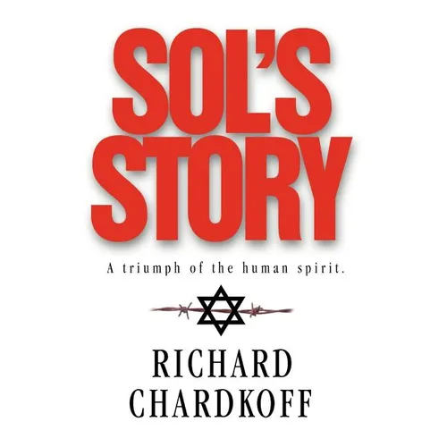 Sol's Story a Triumph of the Human Spirit - Hardcover