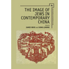 The Image of Jews in Contemporary China - Paperback