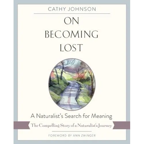 On Becoming Lost: A Naturalist's Search for Meaning - Paperback