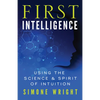 First Intelligence: Using the Science & Spirit of Intuition - Paperback