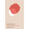 Speaking Out of Place: Getting Our Political Voices Back - Paperback