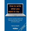 How to write what you want to say ...: a guide for secondary students who know what they want to say but can't find the worlds - Paperback