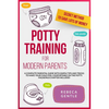 Potty Training For Modern Parents: A complete parental guide with simple tips and tricks to make your child feel comfortable on the potty. FAQ bonus c - Paperback