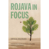 Rojava in Focus: Critical Dialogues - Paperback