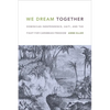 We Dream Together: Dominican Independence, Haiti, and the Fight for Caribbean Freedom - Paperback