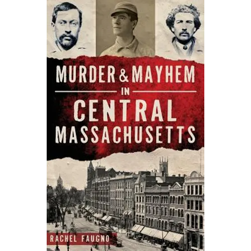 Murder & Mayhem in Central Massachusetts - Hardcover