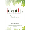 Identity: Connect with your authentic being. Know who you are, be who you are - Paperback