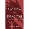 Slaying Your Dragons: Living The Life You Always Wanted - Paperback