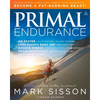Primal Endurance: Escape Chronic Cardio and Carbohydrate Dependency and Become a Fat Burning Beast! - Paperback