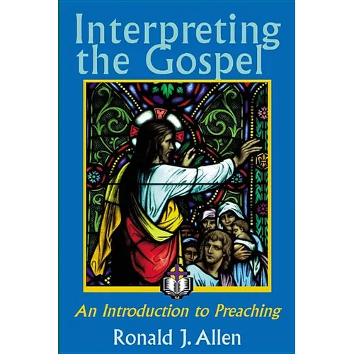 Interpreting the Gospel; An Introduction to Preaching - Paperback