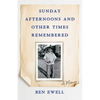 Sunday Afternoons and Other Times Remembered: A Memoir - Paperback