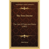 The Tree Doctor: The Care Of Trees And Plants (1907) - Hardcover