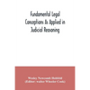 Fundamental legal conceptions as applied in judicial reasoning: and other legal essays - Paperback