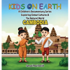Kids on Earth A Children's Documentary Series Exploring Global Cultures & The Natural World: Cambodia - Hardcover
