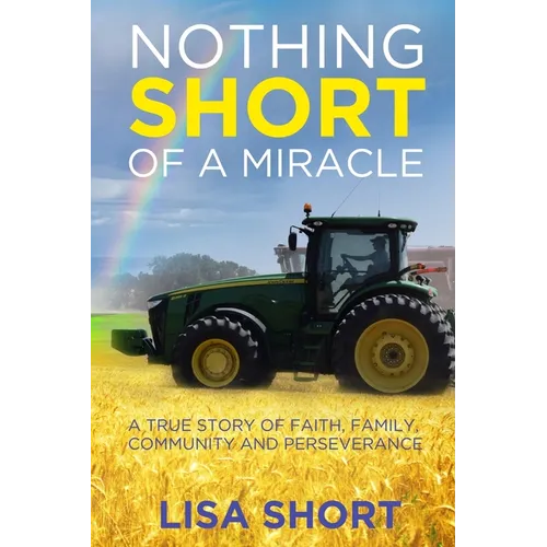 Nothing Short of a Miracle: A true story of faith, family, community and perseverance - Paperback