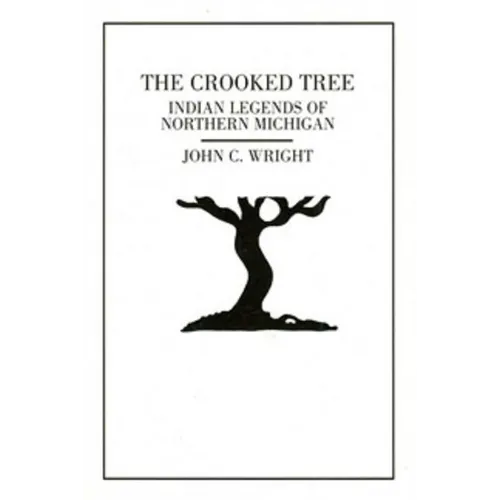 The Crooked Tree: Indian Legends of Northern Michigan - Paperback
