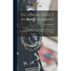 Pictorial Effect in Photography: Being Hints on Composition and Chiaroscuro for Photographers, to Which is Added a Chapter on Combination Printing - Hardcover